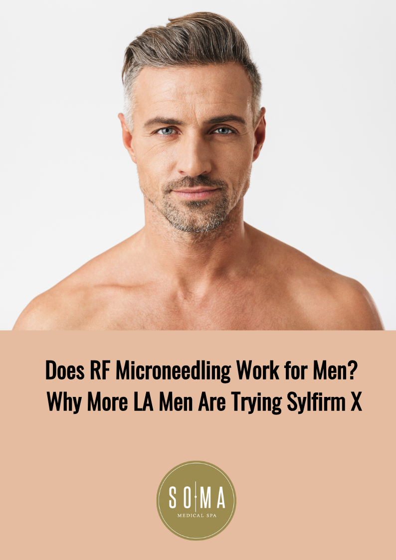 Does RF Microneedling Work for Men? Why More LA Men Are Trying Sylfirm X