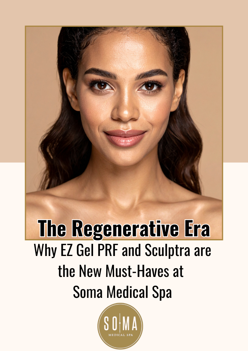 Why EZ Gel PRF and Sculptra are the New Must-Haves at Soma Medical Spa