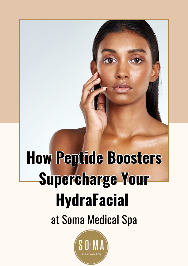 How Peptide Boosters Supercharge Your HydraFacial at Soma Medical Spa